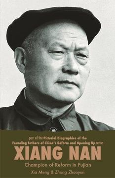 portada Xiang Nan: Champion of Reform in Fujian (Pictorial Biographies of the Founding Fathers of China's Reform and Opening up Series) 