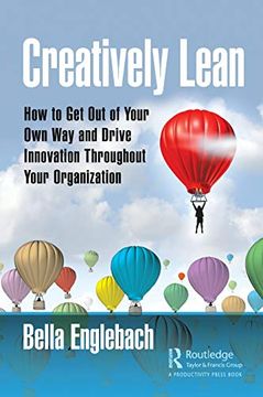 portada Creatively Lean: How to get out of Your own way and Drive Innovation Throughout Your Organization (en Inglés)