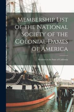 portada Membership List of the National Society of the Colonial Dames of America; Resident in the State of California (en Inglés)