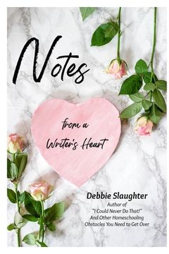 portada Notes from a Writer's Heart: Short Stories and Essays (en Inglés)
