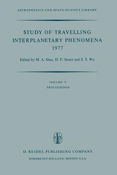 portada Study of Travelling Interplanetary Phenomena 1977: Proceedings of the L. D. de Feiter Memorial Symposium Held in Tel Aviv, Israel, June 7-10, 1977 (en Inglés)
