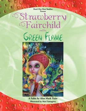 portada strawberry fairchild & the green flame: a fable by alan mark train