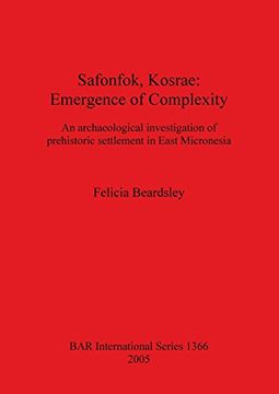 portada Safonfok, Kosrae: Emergence of Complexity: An Archaeological Investigation of Prehistoric Settlement in East Micronesia (BAR International Series)