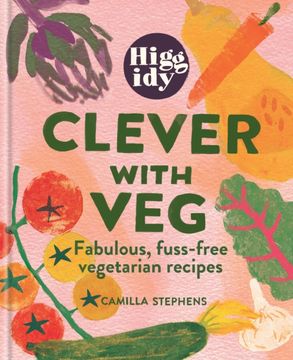 portada Higgidy Clever With Veg: Fabulous, Fuss-Free Vegetarian Recipes