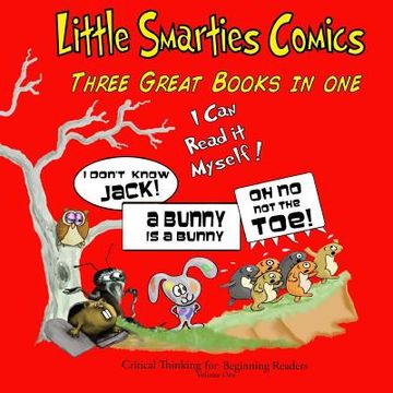 portada Little Smarties Comics: Book One: Oh, No. Not the Toe!, A Bunny is a Bunny, I Don't Know Jack! (en Inglés)