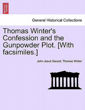 portada thomas winter's confession and the gunpowder plot. [with facsimiles.] (en Inglés)