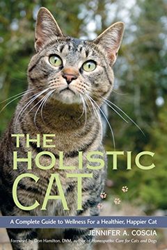 portada The Holistic Cat: A Complete Guide to Wellness for a Healthier, Happier Cat (en Inglés)