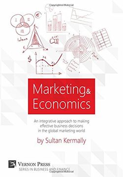 portada Marketing & Economics: An integrative approach to making effective business decisions in the global marketing world. (Vernon Series on Business and Finance)