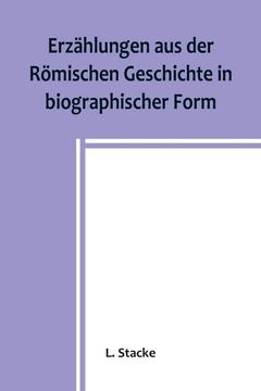 portada Erzählungen aus der Römischen Geschichte in Biographischer Form (en Alemán)