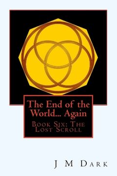 portada The End of the World... Again: Book Six: The Lost Scroll (en Inglés)