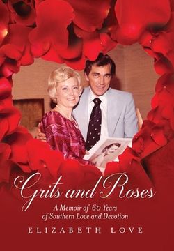 portada Grits and Roses: A Memoir of 60 Years of Southern Love and Devotion (in English)