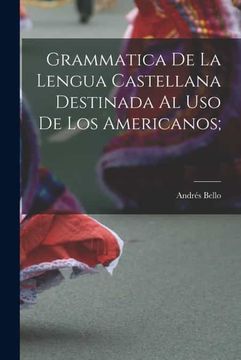 portada Grammatica de la Lengua Castellana Destinada al uso de los Americanos