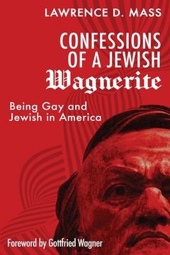 portada Confessions of a Jewish Wagnerite: Being Gay and Jewish in America (in English)