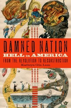 portada Damned Nation: Hell in America from the Revolution to Reconstruction (en Inglés)
