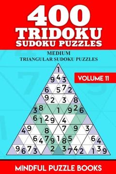 portada 400 Tridoku Sudoku Puzzles: Medium Triangular Sudoku Puzzles (Tridoku Puzzles) (Volume 11) (en Inglés)