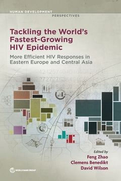 portada Tackling the World's Fastest-Growing HIV Epidemic: More Efficient HIV Responses in Eastern Europe and Central Asia (en Inglés)