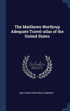 portada The Matthews-Northrup Adequate Travel-atlas of the United States (in English)