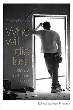 portada Who Will die Last: Stories of Life in Israel (en Inglés)