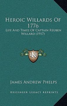 portada heroic willards of 1776: life and times of captain reuben willard (1917) (en Inglés)
