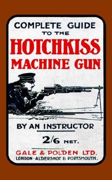 portada complete guide to the hotchkiss machine gun (en Inglés)