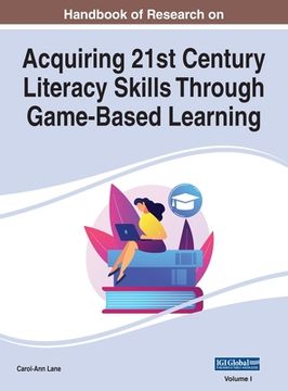 portada Handbook of Research on Acquiring 21st Century Literacy Skills Through Game-Based Learning, VOL 1 (en Inglés)