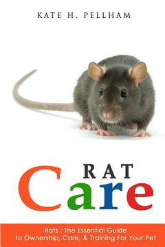 portada Rats: The Essential Guide to Ownership, Care, & Training for Your Pet (en Inglés)