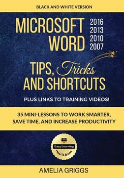 portada Microsoft Word 2007 2010 2013 2016 Tips Tricks and Shortcuts (Black & White Version): Work Smarter, Save Time, and Increase Productivity (in English)