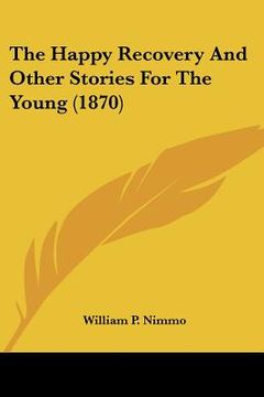 portada the happy recovery and other stories for the young (1870) (in English)
