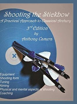 portada Shooting the Stickbow: A Practical Approach to Classical Archery, Third Edition 