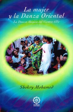 portada La Mujer y la Danza Oriental. La Danza Mágica del Vientre (Ii) (in Spanish)