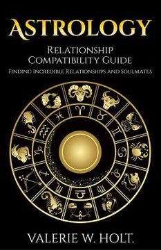 portada Astrology: Relationship Compatibility Guide - Finding Incredible Relationships a (en Inglés)