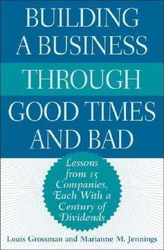 portada building a business through good times and bad: lessons from 15 companies, each with a century of dividends (en Inglés)
