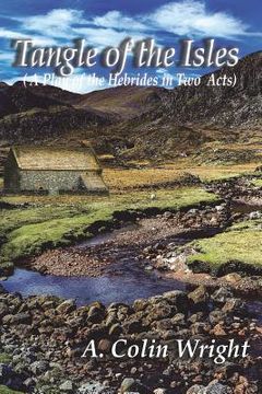 portada Tangle Of The Isles: A Play Of The Hebrides In Two Acts (in English)