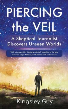 portada Piercing the Veil: A Skeptical Journalist Discovers Unseen Worlds (B&W) (en Inglés)
