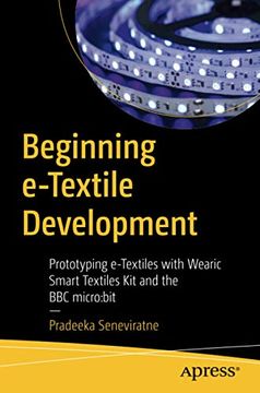 portada Beginning E-Textile Development: Prototyping E-Textiles With Wearic Smart Textiles kit and the bbc Micro: Bit (en Inglés)