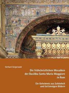 portada Die Fr? Hchristlichen Mosaiken der Basilika Santa Maria Maggiore in rom - ein Geheimnis aus Sch? Nheit und Tiefsinnigen Bildern (in German)