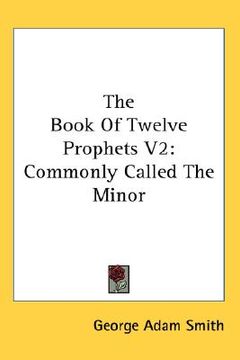 portada the book of twelve prophets v2: commonly called the minor (in English)