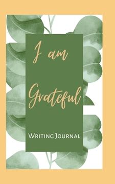 portada I am Grateful Writing Journal - Cream Green Frame - Floral Color Interior And Sections To Write People And Places (in English)