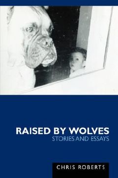 portada raised by wolves: stories and essays (en Inglés)