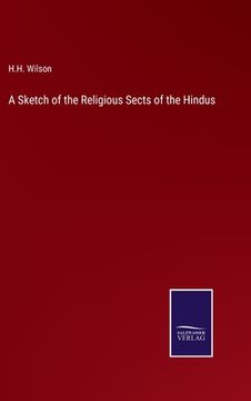 portada A Sketch of the Religious Sects of the Hindus (en Inglés)