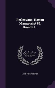 portada Perlesvaus, Hatton Manuscript 82, Branch 1 .. (en Inglés)