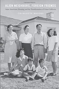 portada Alien Neighbors, Foreign Friends: Asian Americans, Housing, and the Transformation of Urban California (Historical Studies of Urban America) (en Inglés)