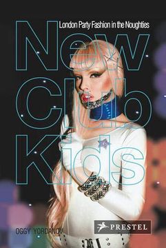 portada New Club Kids: London Party Fashion in the Noughties (in English)