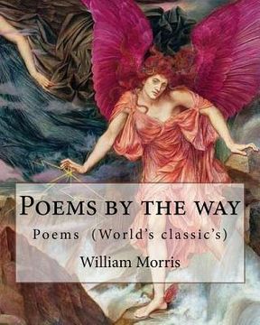portada Poems by the way By: William Morris: Poems (World's classic's)
