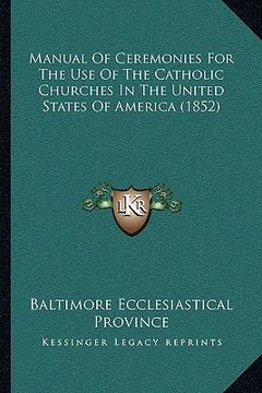 portada manual of ceremonies for the use of the catholic churches in the united states of america (1852) (en Inglés)