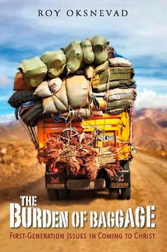 portada The Burden of Baggage: First-Generation Issues in Coming to Christ (in English)