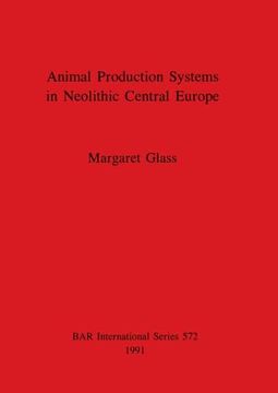 portada Animal Production Systems in Neolithic Central Europe (572) (British Archaeological Reports International Series) 