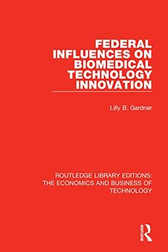 portada Federal Influences on Biomedical Technology Innovation (Routledge Library Editions: The Economics and Business of Technology) 