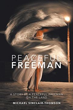 portada Peaceful Freeman: A Story by a Peaceful Freeman on the Land (in English)