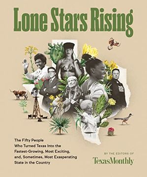 portada Lone Stars Rising: The Fifty People who Turned Texas Into the Fastest-Growing, Most Exciting, And, Sometimes, Most Exasperating State in the Country (en Inglés)